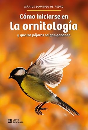 CÓMO INICIARSE EN LA ORNITOLOGÍA | 9788418735752 | DOMINGO DE PEDRO, MÀRIUS | Llibreria La Gralla | Llibreria online de Granollers