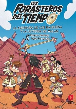 FORASTEROS DEL TIEMPO 19, LOS  LA AVENTURA DE LOS BALBUENA Y LA LEYENDA DE MULÁN | 9788411829472 | SANTIAGO, ROBERTO | Llibreria La Gralla | Llibreria online de Granollers