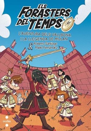 AVENTURA DELS VALLBONA I LA LLEGENDA DE MULAN, L' ELS FORASTERS DEL TEMPS 19. | 9788466158619 | SANTIAGO, ROBERTO | Llibreria La Gralla | Llibreria online de Granollers