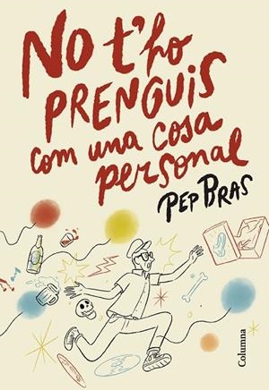 NO T'HO PRENGUIS COM UNA COSA PERSONAL | 9788466433051 | BRAS, PEP | Llibreria La Gralla | Llibreria online de Granollers