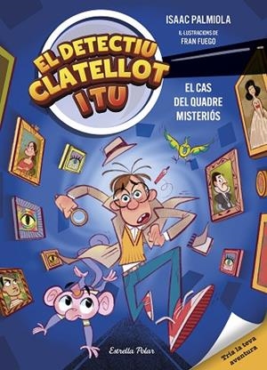 CAS DEL QUADRE MISTERIÓS, EL DETECTIU CLATELLOT I TU 1. EL | 9791387519131 | PALMIOLA, ISAAC ;  FUEGO, FRAN | Llibreria La Gralla | Librería online de Granollers
