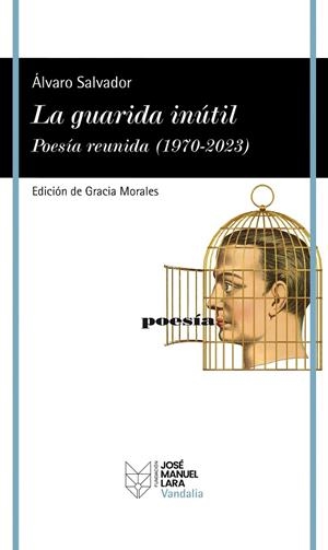 GUARIDA INÚTIL, LA  POESÍA REUNIDA (1970-2023) | 9788419132512 | SALVADOR, ÁLVARO | Llibreria La Gralla | Llibreria online de Granollers