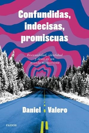 CONFUNDIDAS, INDECISAS, PROMISCUAS | 9788449343346 | VALERO, DANIEL | Llibreria La Gralla | Llibreria online de Granollers