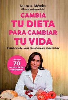 CAMBIA TU DIETA PARA CAMBIAR TU VIDA | 9788413849942 | MÉNDEZ, LAURA A | Llibreria La Gralla | Llibreria online de Granollers