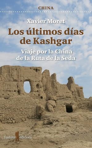 ULTIMOS DIAS DE KASHGAR, LOS | 9788412820171 | MORET, XAVIER | Llibreria La Gralla | Librería online de Granollers