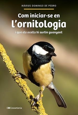 COM INICIAR-SE EN L'ORNITOLOGIA | 9788413564609 | DOMINGO DE PEDRO, MÀRIUS | Llibreria La Gralla | Llibreria online de Granollers