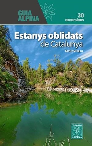 ESTANYS OBLIDATS DE CATALUNYA | 9788470111525 | GREGORI PONS, XAVIER | Llibreria La Gralla | Librería online de Granollers