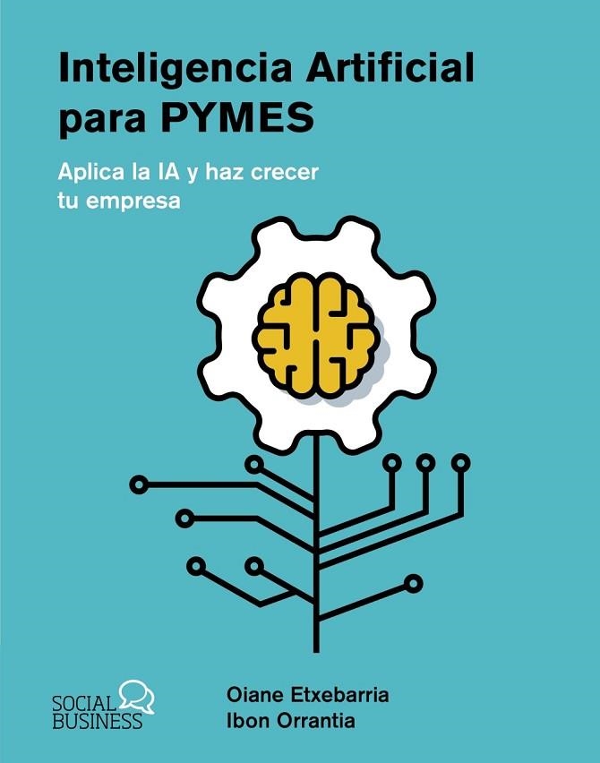 INTELIGENCIA ARTIFICIAL PARA PYMES | 9788441550964 | ETXEBARRIA TOBIAS, OIANE ;  ORRANTIA ETXEBARRIA, IBON | Llibreria La Gralla | Llibreria online de Granollers