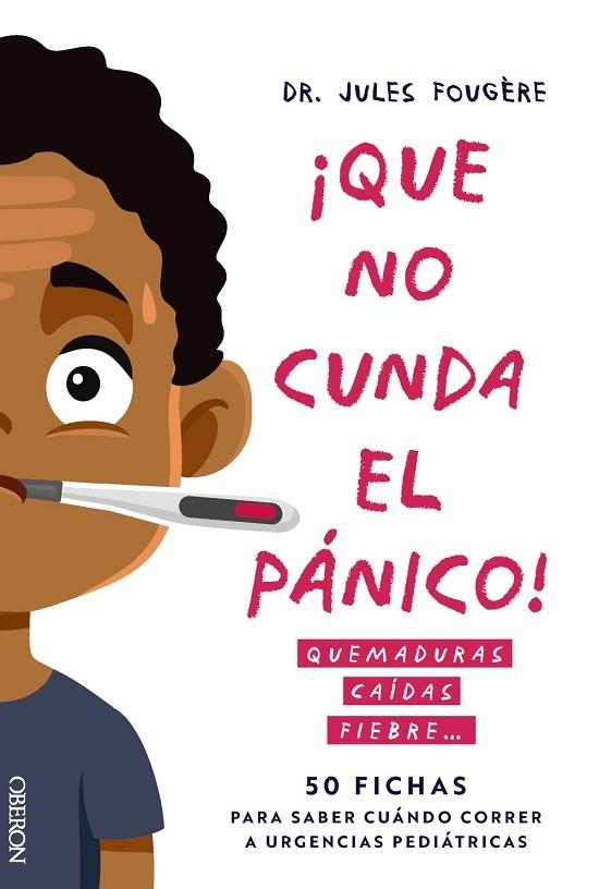 QUE NO CUNDA EL PÁNICO. QUEMADURAS, CAÍDAS, FIEBRE. 50 FICHAS PARA SABER CUÁNDO | 9788441551213 | FOUGÈRE, JULES | Llibreria La Gralla | Librería online de Granollers