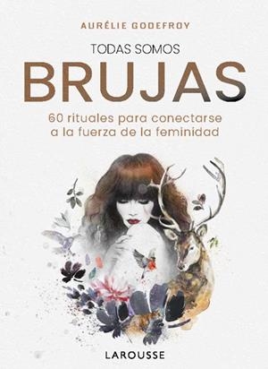 TODAS SOMOS BRUJAS | 9788410124806 | GODEFROY, AURÉLIE | Llibreria La Gralla | Llibreria online de Granollers