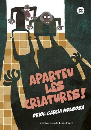 APARTEU LES CRIATURES! | 9788483439906 | GARCIA MOLSOSA, ORIOL | Llibreria La Gralla | Librería online de Granollers