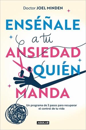 ENSÉÑALE A TU ANSIEDAD QUIÉN MANDA | 9788403525153 | MINDEN, JOEL | Llibreria La Gralla | Librería online de Granollers