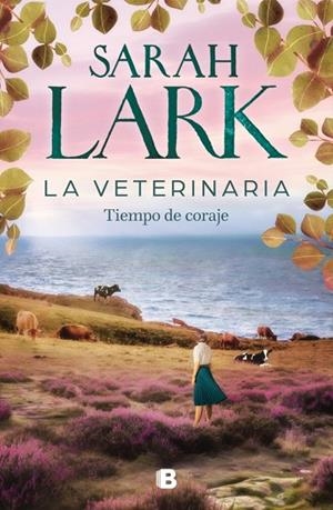 VETERINARIA, LA  TIEMPO DE CORAJE (LA VETERINARIA 3) | 9788466678445 | LARK, SARAH | Llibreria La Gralla | Librería online de Granollers