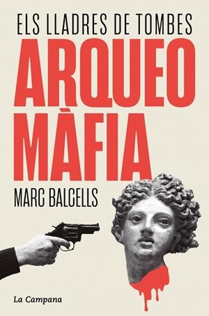ARQUEOMÀFIA | 9788419836229 | BALCELLS, MARC | Llibreria La Gralla | Librería online de Granollers