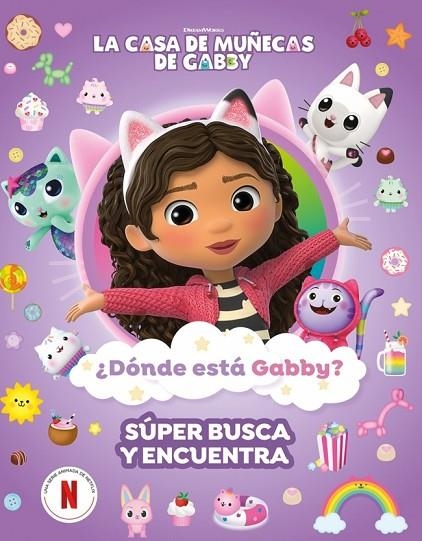 CASA DE MUÑECAS DE GABBY, LA . ACTIVIDADES - ¿DÓNDE ESTÁ GABBY? UN SÚPER BUSCA Y E | 9788448870058 | VVAA | Llibreria La Gralla | Librería online de Granollers