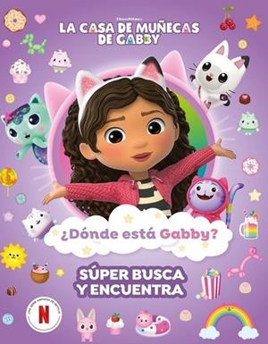 CASA DE MUÑECAS DE GABBY, LA . ACTIVIDADES - ¿DÓNDE ESTÁ GABBY? UN SÚPER BUSCA Y E | 9788448870058 | VVAA | Llibreria La Gralla | Llibreria online de Granollers