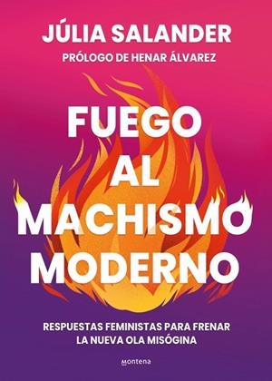 FUEGO AL MACHISMO MODERNO | 9788410298736 | SALANDER, JÚLIA | Llibreria La Gralla | Llibreria online de Granollers