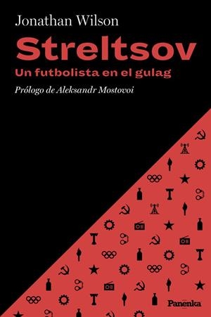STRELTSOV. UN FUTBOLISTA EN EL GULAG | 9788412741186 | WILSON, JONATHAN | Llibreria La Gralla | Librería online de Granollers