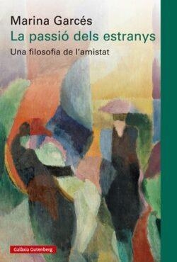 PASSIÓ DELS ESTRANYS, LA | 9788410317192 | GARCÉS, MARINA | Llibreria La Gralla | Llibreria online de Granollers