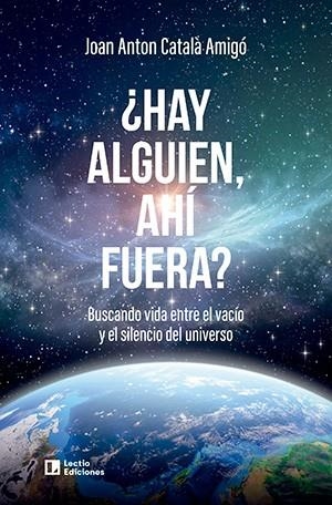 ¿HAY ALGUIEN, AHÍ FUERA? | 9788418735776 | CATALÀ AMIGÓ, JOAN ANTON | Llibreria La Gralla | Librería online de Granollers