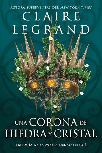 CORONA DE HIEDRA Y CRISTAL, UNA | 9788419266040 | LEGRAND, CLAIRE | Llibreria La Gralla | Librería online de Granollers