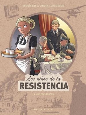 DÍAS FELICES, LOS LOS NIÑOS DE LA RESISTENCIA 9. LOS | 9788410043510 | ERS, BENOÎT ;  DUGOMIER, VINCENT | Llibreria La Gralla | Llibreria online de Granollers