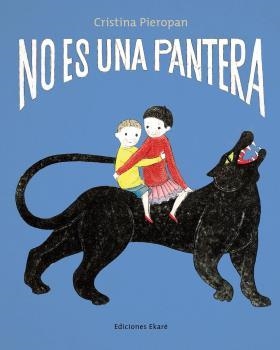 NO ES UNA PANTERA - CASTELLANO | 9788412895056 | CRISTINA PIEROPAN | Llibreria La Gralla | Librería online de Granollers