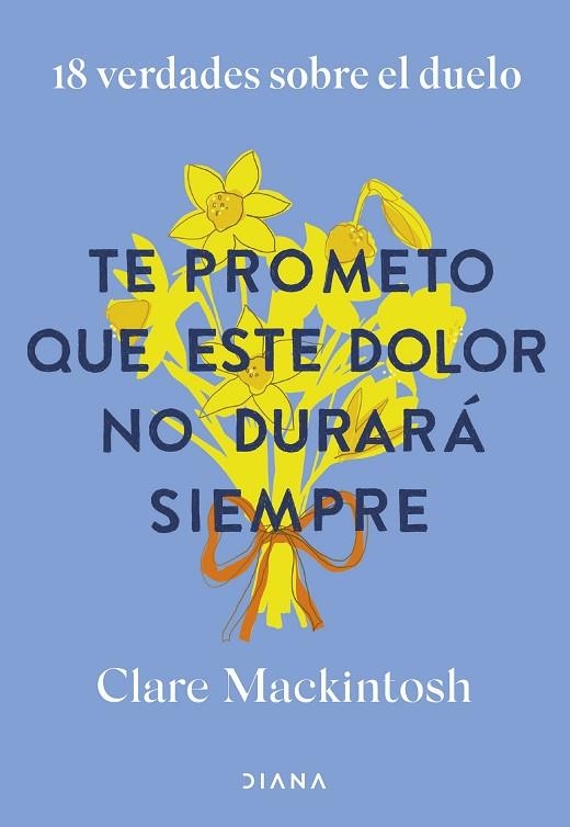 TE PROMETO QUE ESTE DOLOR NO DURARÁ SIEMPRE | 9788411192187 | MACKINTOSH, CLARE | Llibreria La Gralla | Llibreria online de Granollers