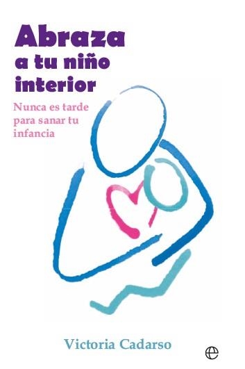 ABRAZA A TU NIÑO INTERIOR | 9788413849577 | CADARSO, VICTORIA | Llibreria La Gralla | Llibreria online de Granollers