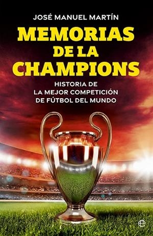 MEMORIAS DE LA CHAMPIONS | 9788413849973 | MARTÍN, JOSÉ MANUEL | Llibreria La Gralla | Librería online de Granollers
