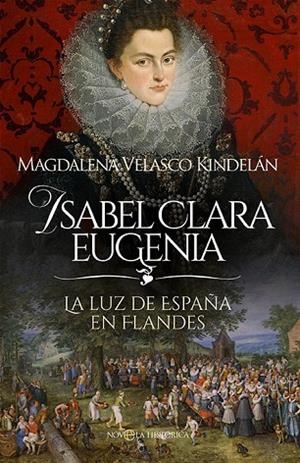 ISABEL CLARA EUGENIA | 9788413849980 | VELASCO KINDELÁN, MAGDALENA | Llibreria La Gralla | Librería online de Granollers