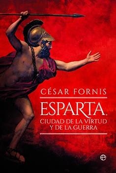 ESPARTA, CIUDAD DE LA VIRTUD Y DE LA GUERRA | 9788413849997 | FORNIS, CÉSAR | Llibreria La Gralla | Llibreria online de Granollers