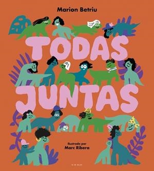 TODAS JUNTAS | 9788410269545 | BETRIU, MARION | Llibreria La Gralla | Librería online de Granollers