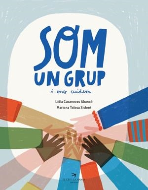 SOM UN GRUP I ENS CUIDEM | 9788419747723 | CASANOVAS, LÍDIA | Llibreria La Gralla | Librería online de Granollers