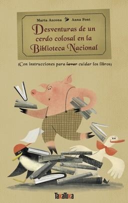 DESVENTURAS DE UN CERDO COLOSAL EN LA BIBLIOTECA NACIONAL | 9788418821936 | AZCONA, MARTA | Llibreria La Gralla | Llibreria online de Granollers