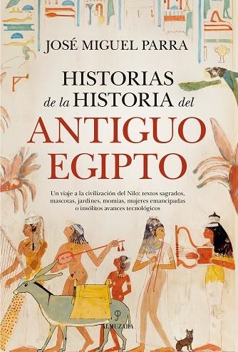 HISTORIAS DE LA HISTORIA DEL ANTIGUO EGIPTO | 9788410526266 | PARRA, JOSE MIGUEL | Llibreria La Gralla | Llibreria online de Granollers