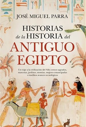 HISTORIAS DE LA HISTORIA DEL ANTIGUO EGIPTO | 9788410526266 | PARRA, JOSE MIGUEL | Llibreria La Gralla | Librería online de Granollers