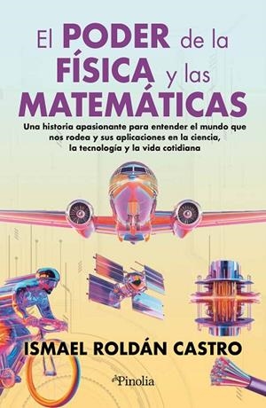 PODER DE LA FÍSICA Y LAS MATEMÁTICAS, EL | 9791387556181 | ROLDÁN CASTRO, ISMAEL | Llibreria La Gralla | Librería online de Granollers
