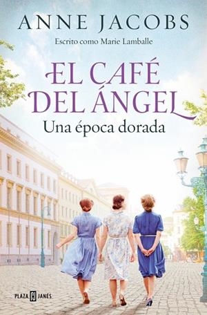 CAFÉ DEL ÁNGEL, EL UNA ÉPOCA DORADA (CAFÉ DEL ÁNGEL 5) | 9788401036101 | JACOBS, ANNE | Llibreria La Gralla | Llibreria online de Granollers