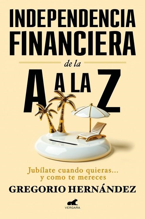 INDEPENDENCIA FINANCIERA: DE LA A A LA Z | 9788410467002 | HERNÁNDEZ, GREGORIO | Llibreria La Gralla | Llibreria online de Granollers