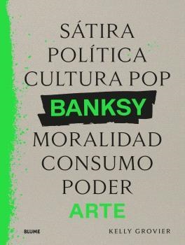 BANKSY. SÁTIRA, POLÍTICA, CULTURA POP | 9788410268906 | GROVIER, KELLY | Llibreria La Gralla | Llibreria online de Granollers