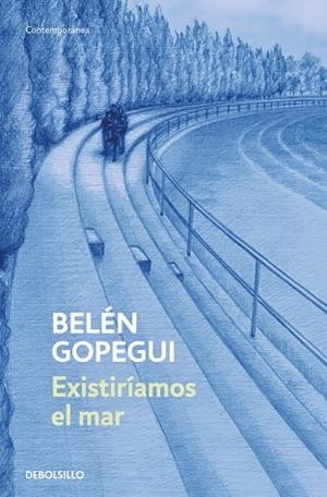 EXISTIRÍAMOS EL MAR (BOLSILLO) | 9788466379137 | GOPEGUI, BELÉN | Llibreria La Gralla | Librería online de Granollers