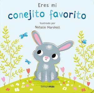 ERES MI CONEJITO FAVORITO. LIBRO DE CARTÓN CON TROQUELES | 9788408291220 | EDWARDS, NICOLA ;  MARSHALL, NATALIE | Llibreria La Gralla | Llibreria online de Granollers