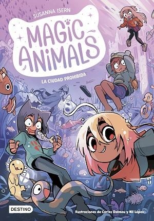 CIUDAD PROHIBIDA, LA MAGIC ANIMALS 9. LA | 9788408297895 | ISERN, SUSANNA ;  DALMAU, CARLES ; LÓPEZ, NIL | Llibreria La Gralla | Librería online de Granollers