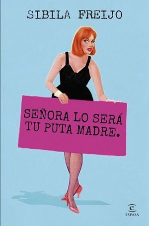SEÑORA LO SERÁ TU PUTA MADRE | 9788467075946 | FREIJO, SIBILA | Llibreria La Gralla | Librería online de Granollers