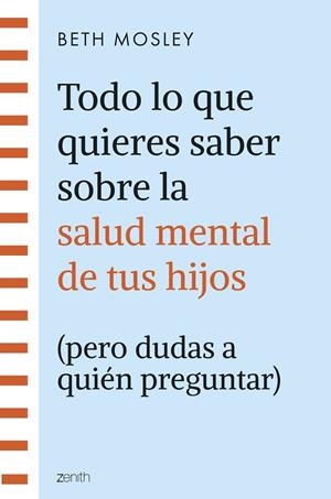 TODO LO QUE QUIERES SABER SOBRE LA SALUD MENTAL DE TUS HIJOS (PERO DUDAS A QUIÉN | 9788408299301 | MOSLEY, BETH | Llibreria La Gralla | Llibreria online de Granollers