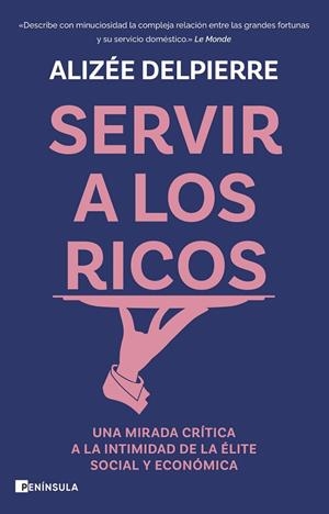 SERVIR A LOS RICOS | 9788411003414 | DELPIERRE, ALIZÉE | Llibreria La Gralla | Llibreria online de Granollers
