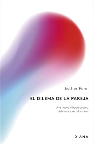 DILEMA DE LA PAREJA, EL | 9788411192248 | PEREL, ESTHER | Llibreria La Gralla | Librería online de Granollers