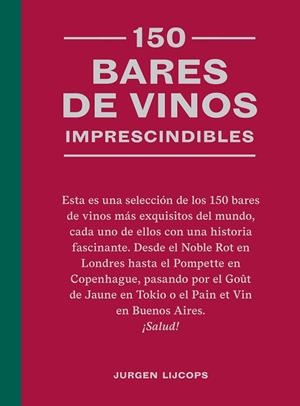 150 BARES DE VINOS IMPRESCINDIBLES | 9788419043634 | LIJCOPS, JURGEN | Llibreria La Gralla | Llibreria online de Granollers