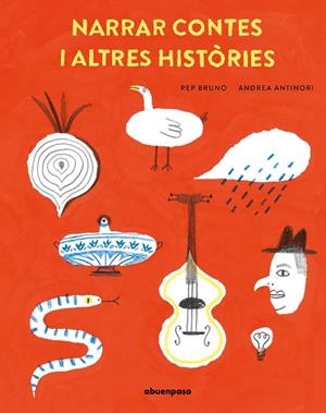 NARRAR CONTES I ALTRES HISTORIES | 9788410016323 | ANTINORI, ANDREA; BRUNO, PEP | Llibreria La Gralla | Librería online de Granollers
